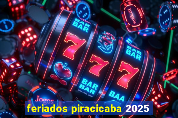 feriados piracicaba 2025